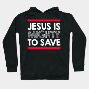 jesus is mighty to save Hoodie